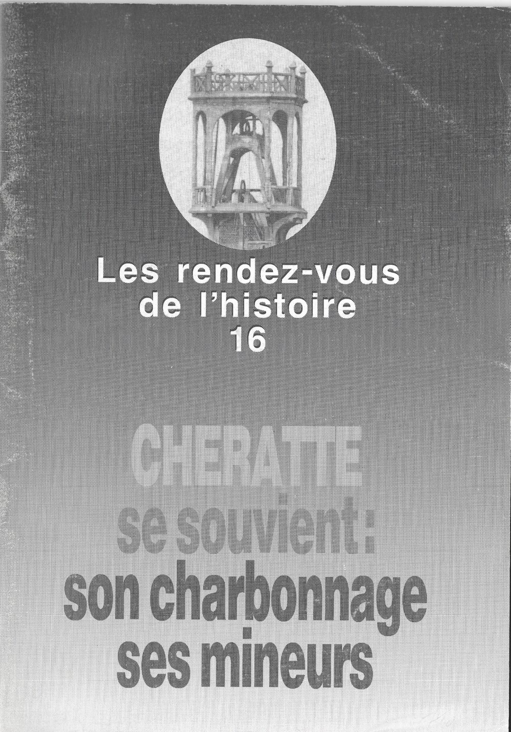 RVH n°16: "Cheratte se souvient : son charbonnage, ses mineurs"