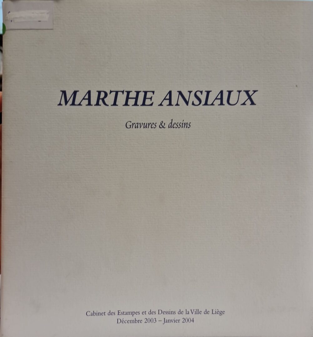 "Marthe Ansiaux. Gravures et dessins", 2003