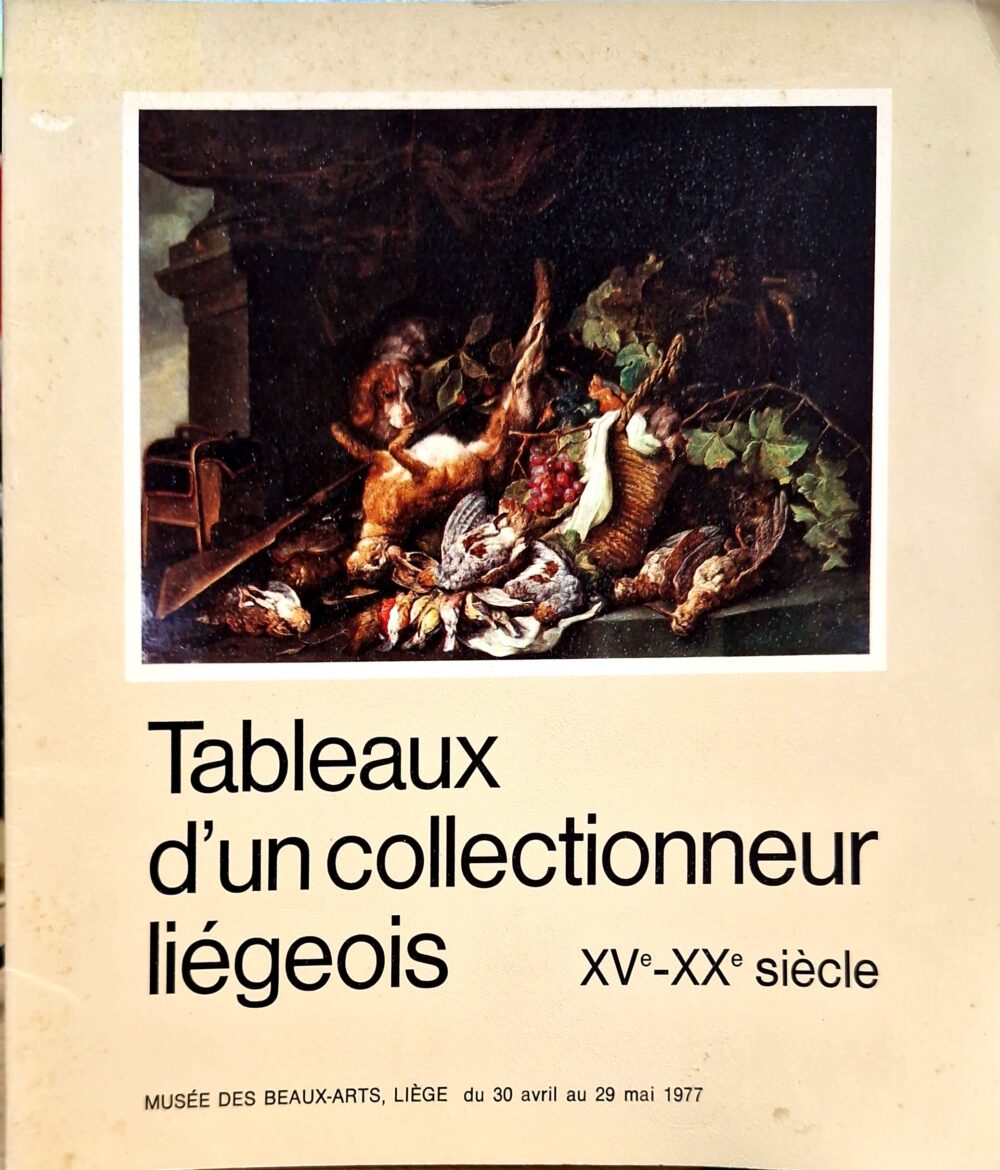 "Tableaux d'un collectionneur liégeois XVe - XXe siècle", 1977