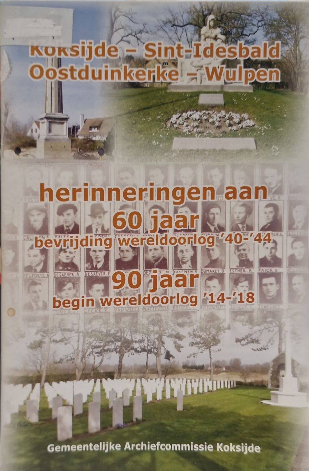 "Koksijde - Sint-Idesbald - Oostduinkerke - Wulpen. Herrinneringen aan 60 jaar bevrijding wereldoorlog 40-45 en 90 jaar begin wereldoorlog 14-18", 2004