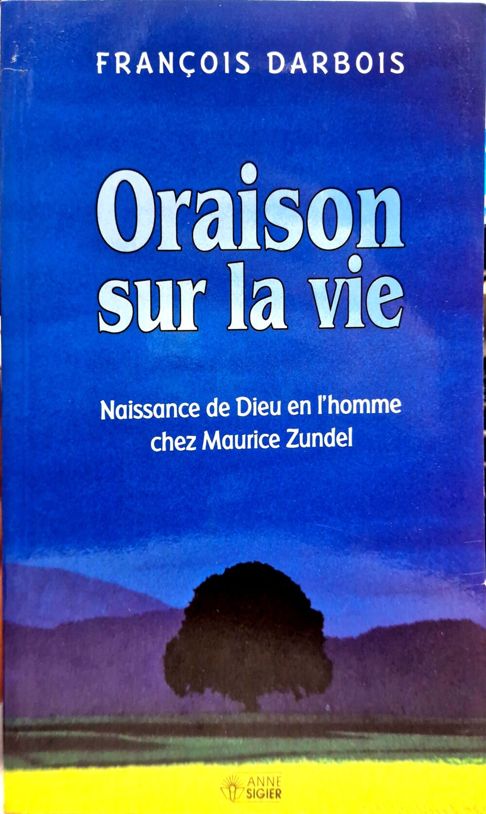 "Oraison sur la vie. Naissance de Dieu en l'homme chez Maurice Zundel", 1997