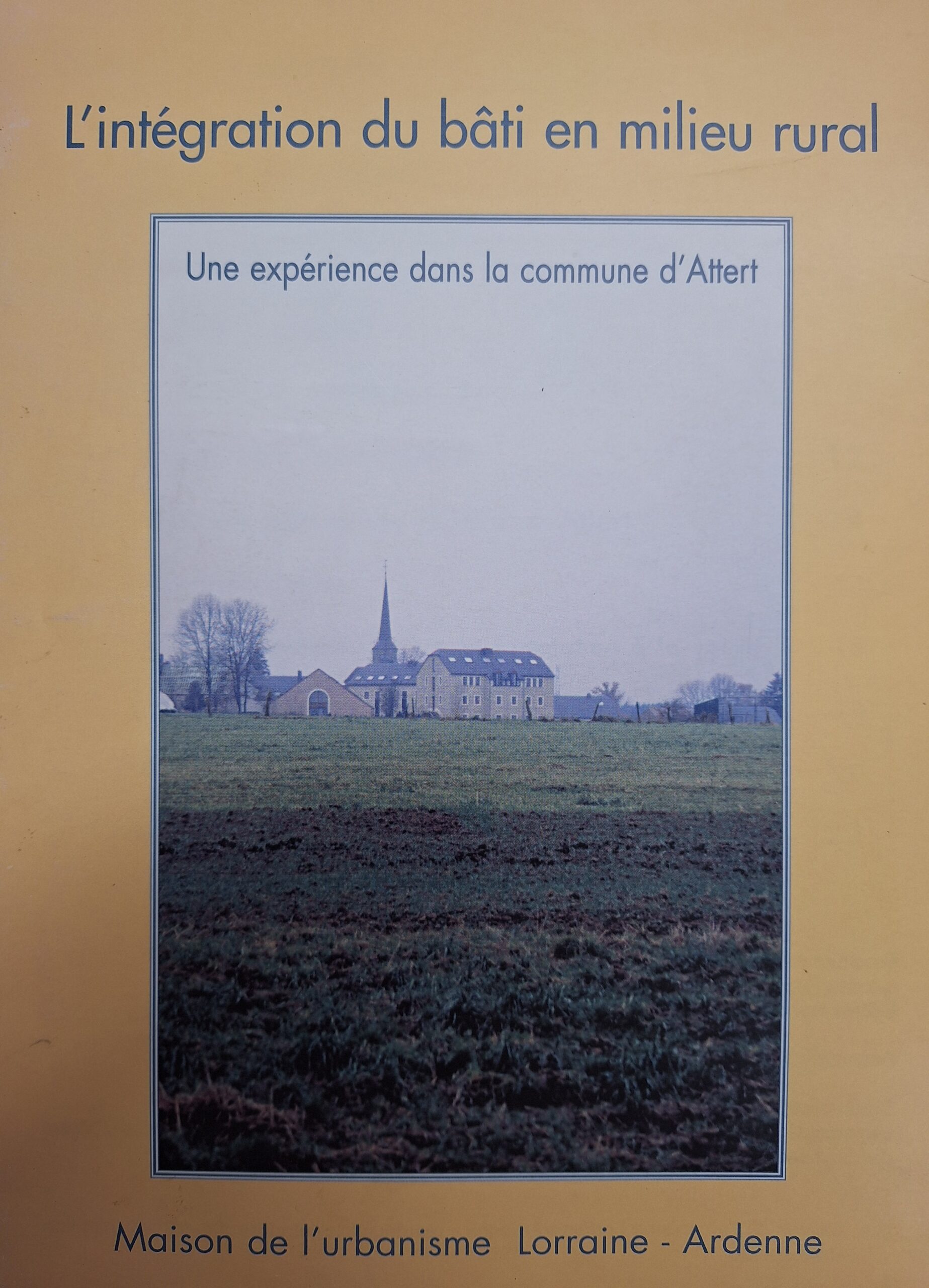 L'intégration du bâti en milieu rural, Une expérience dans la commune d'Attert