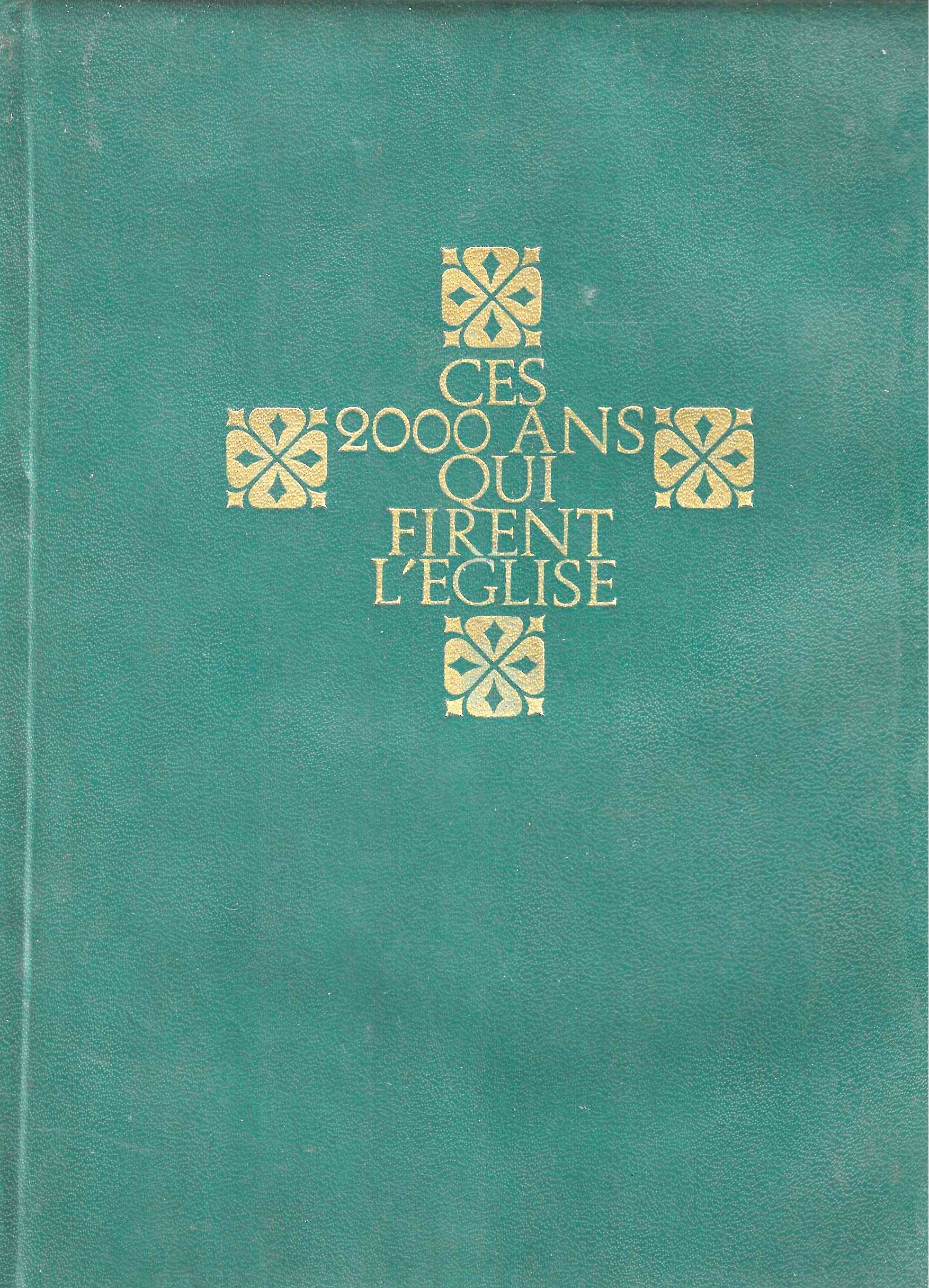 Ces 2000 ans qui firent l'Eglise (Tome 1)