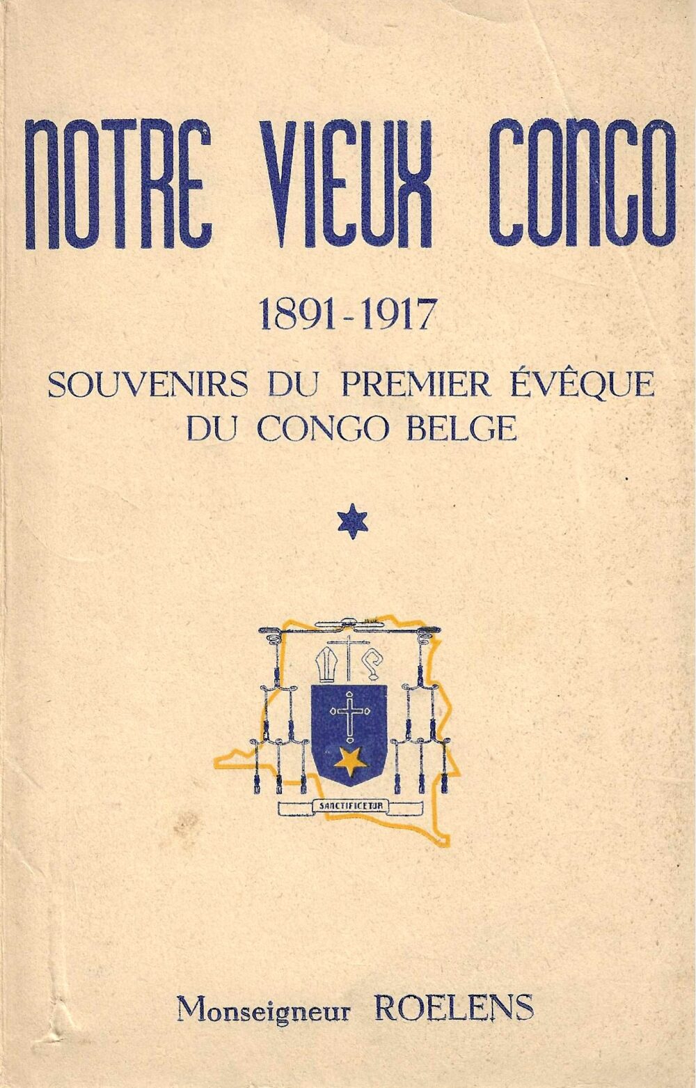 Notre vieux Congo 1891-1917 - Souvenirs du premier évêque du Congo belge