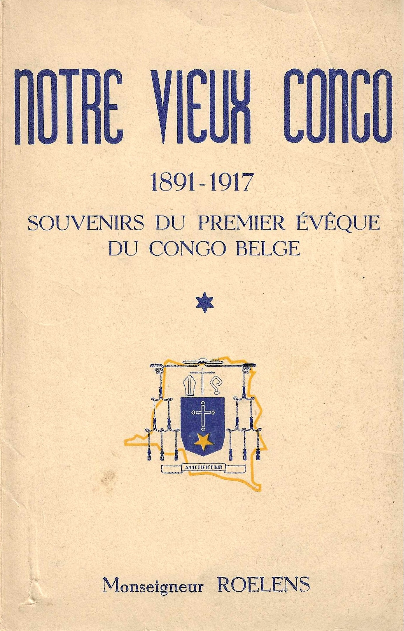 Notre vieux Congo 1891-1917 - Souvenirs du premier évêque du Congo belge