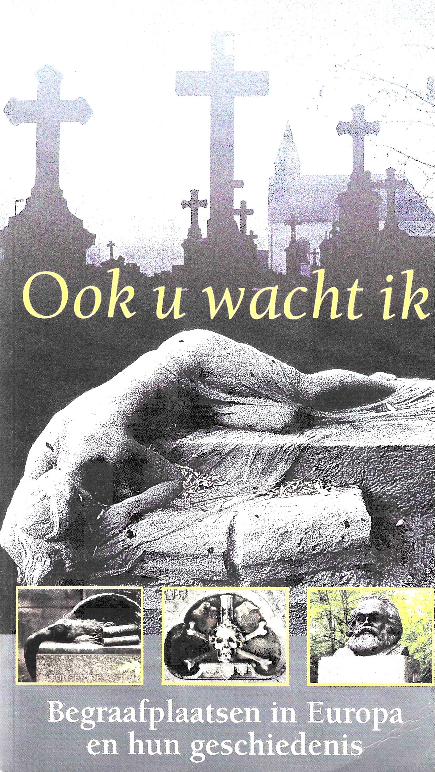 Ook u wacht ik - Begraafplaatsen in Europa en hun geschiedenis