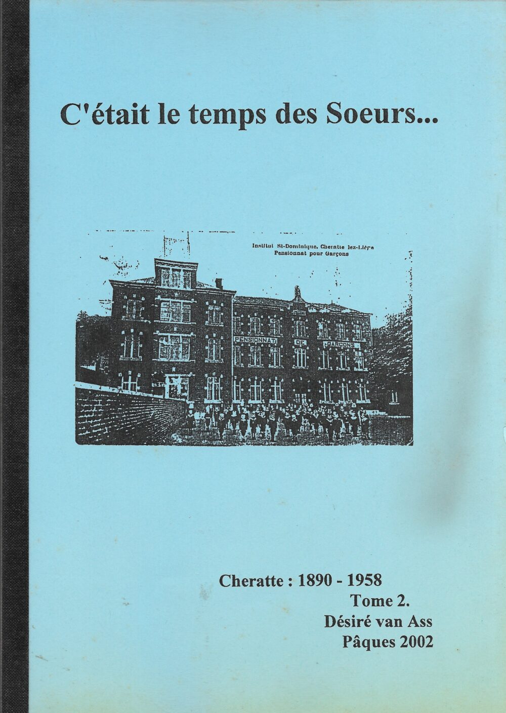 C'était le temps des Sœurs... Cheratte : 1890-1958  Tome2