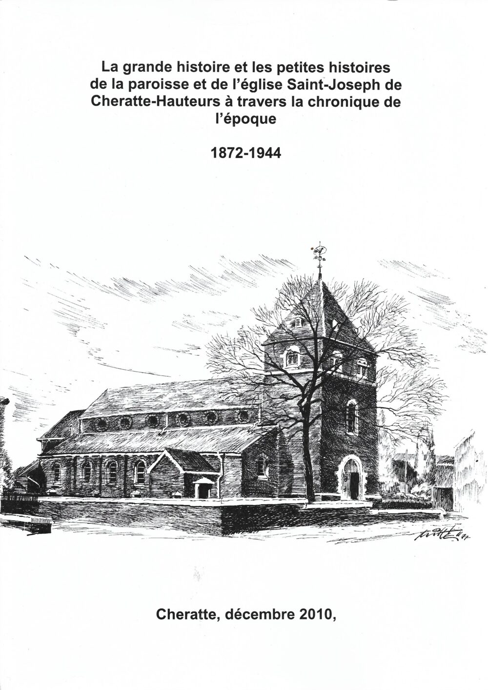 La grande histoire et les petites histoires de la paroisse et de l'église Saint-Joseph de Cheratte-Hauteurs à travers la chronique de l'époque 1872-1944
