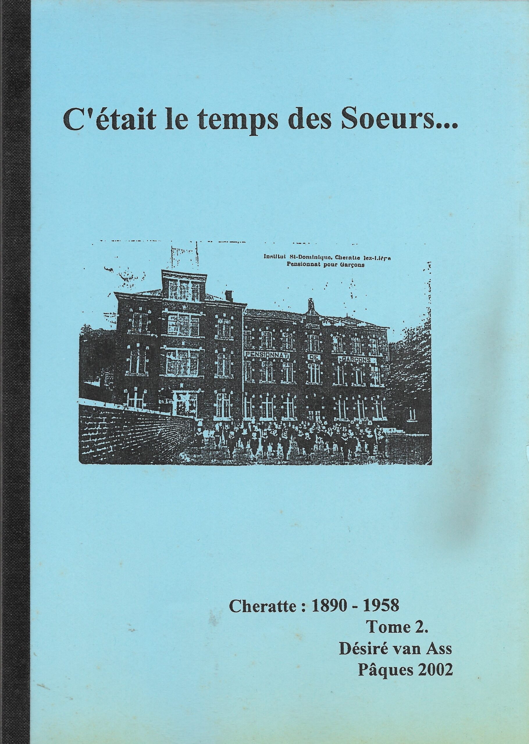 C'était le temps des Sœurs... Cheratte : 1890-1958  Tome2