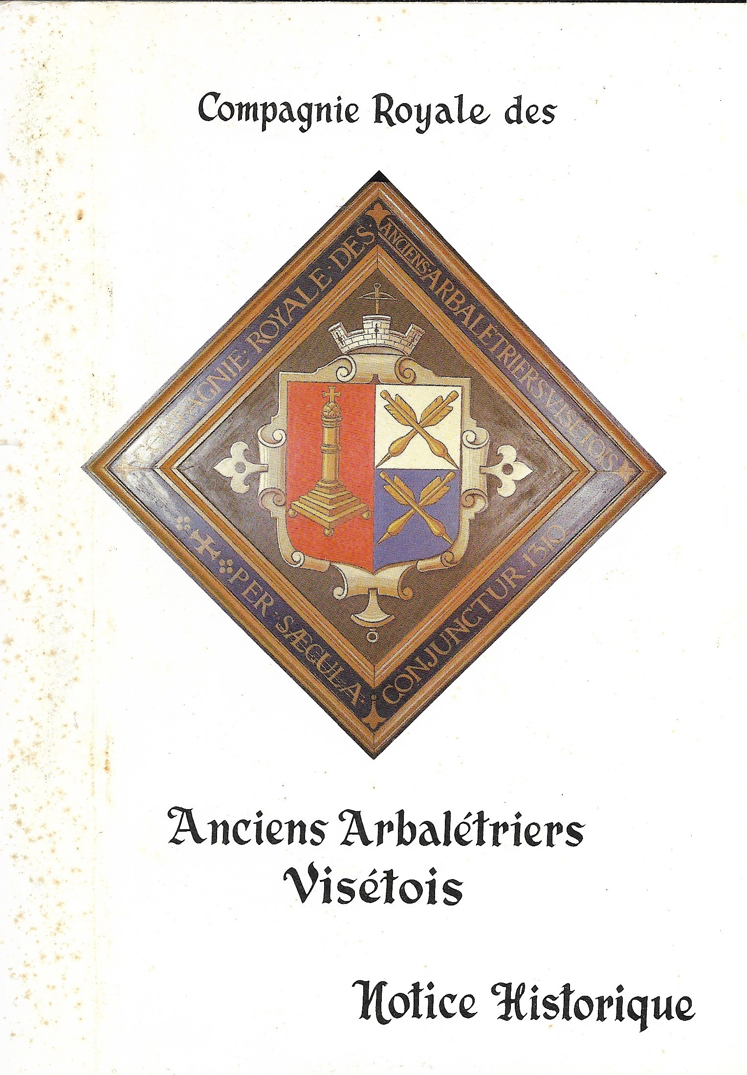 Notice Historique - Compagnie Royale des Anciens Arbalétriers Visétois