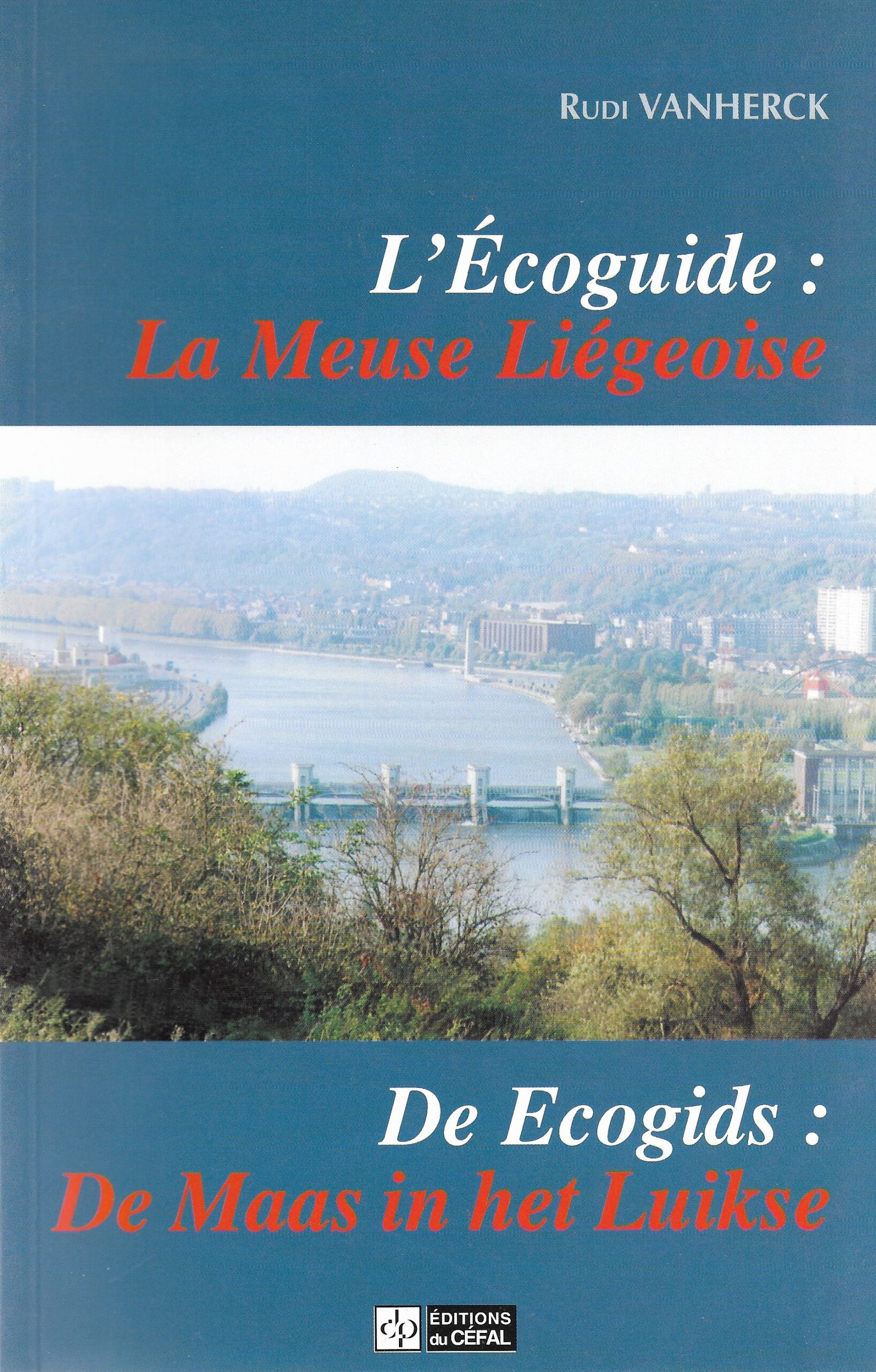 L'Ecoguide : La Meuse Liégeoise / De Ecogids De Maas in het Luikse