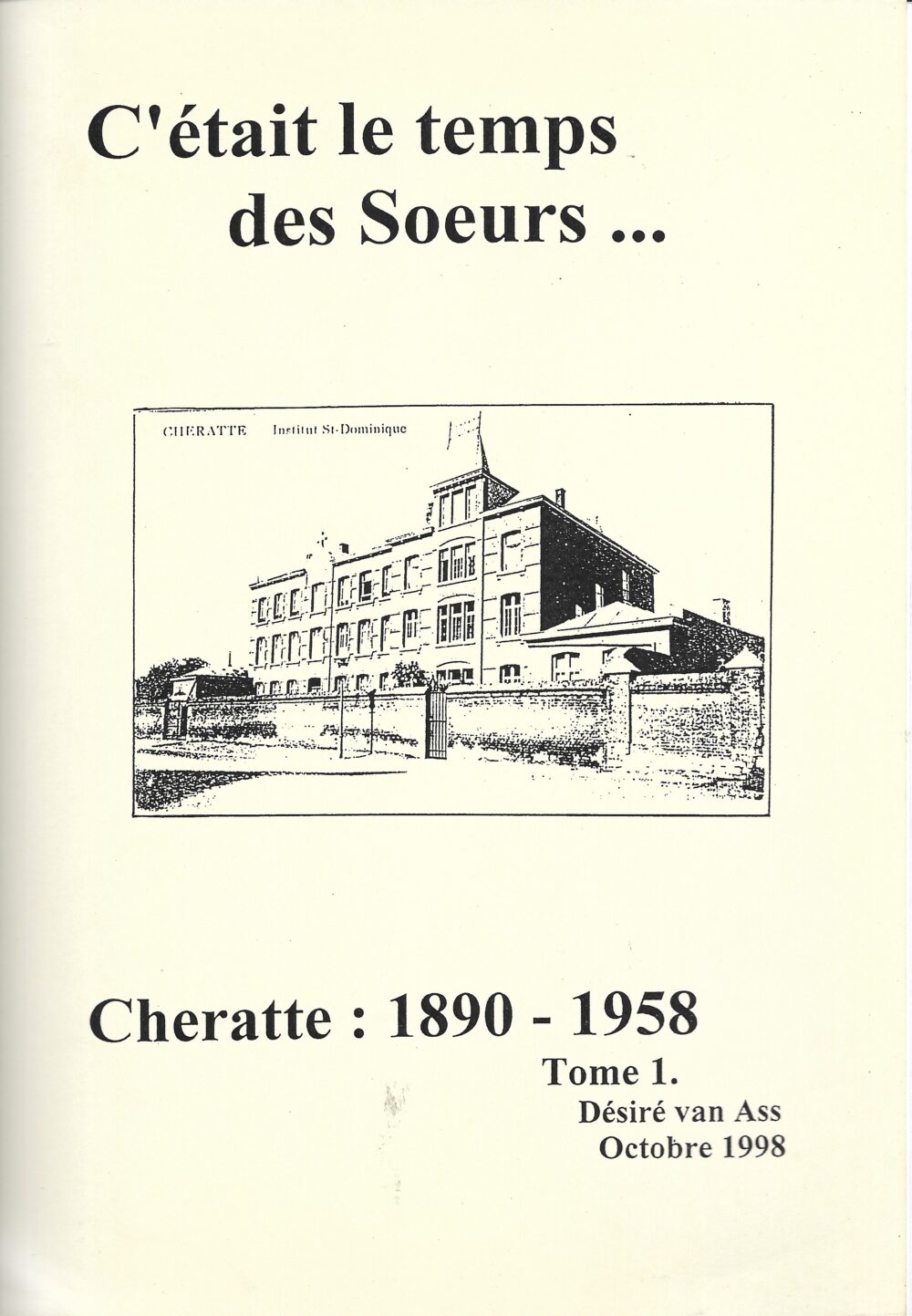 C'était le temps des Soeurs... Cheratte : 1890-1958  Tome 1