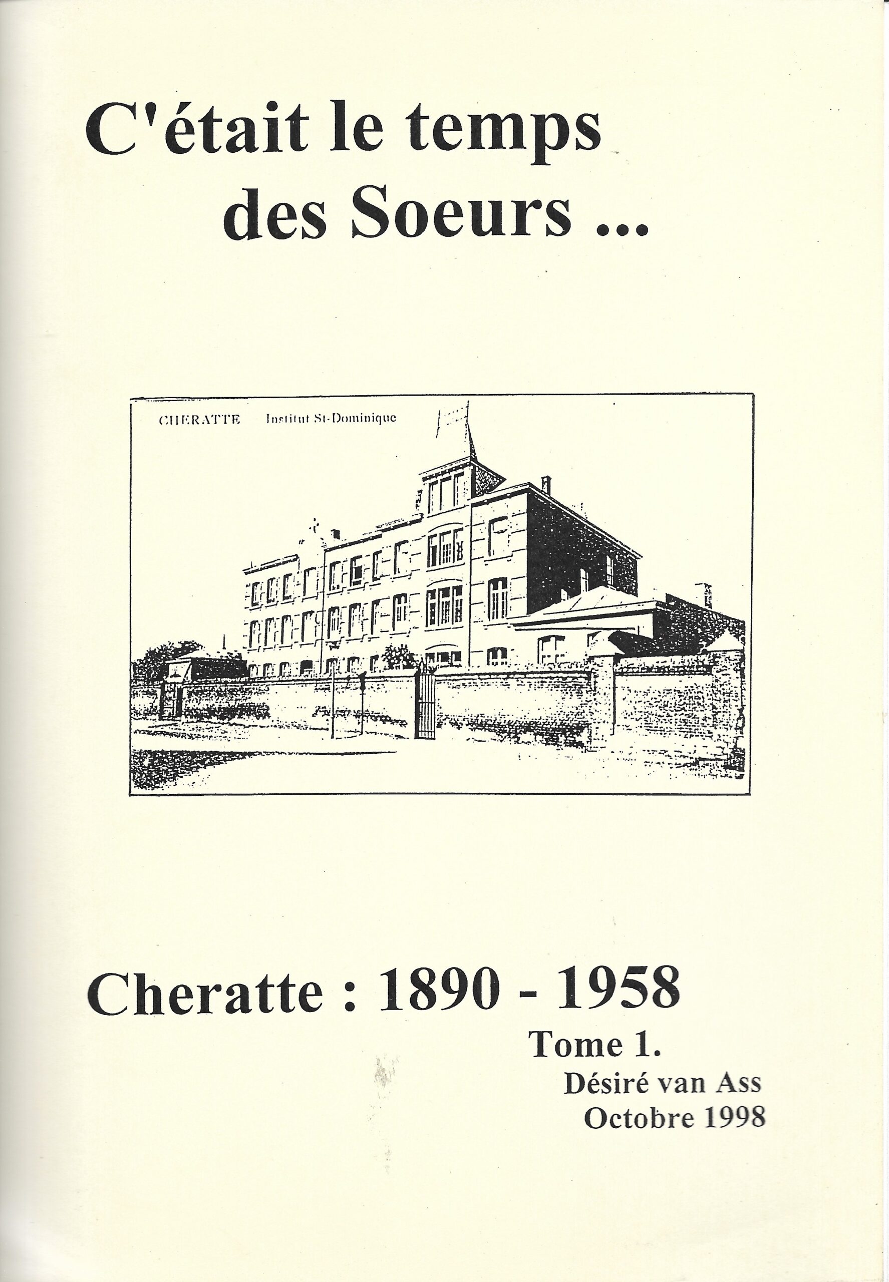 C'était le temps des Soeurs... Cheratte : 1890-1958  Tome 1