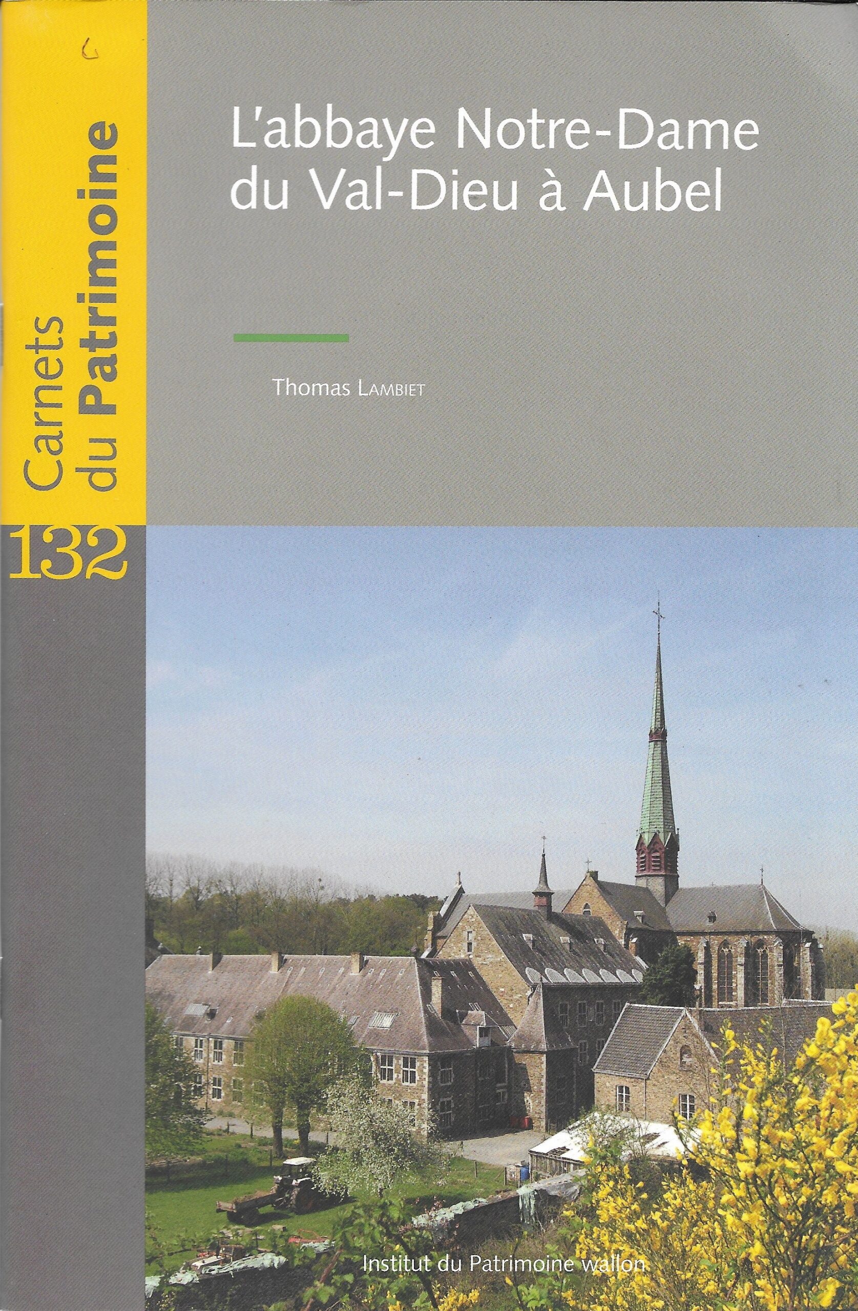 Carnets du Patrimoine : L'abbaye Notre-Dame du Val-Dieu à Aubel