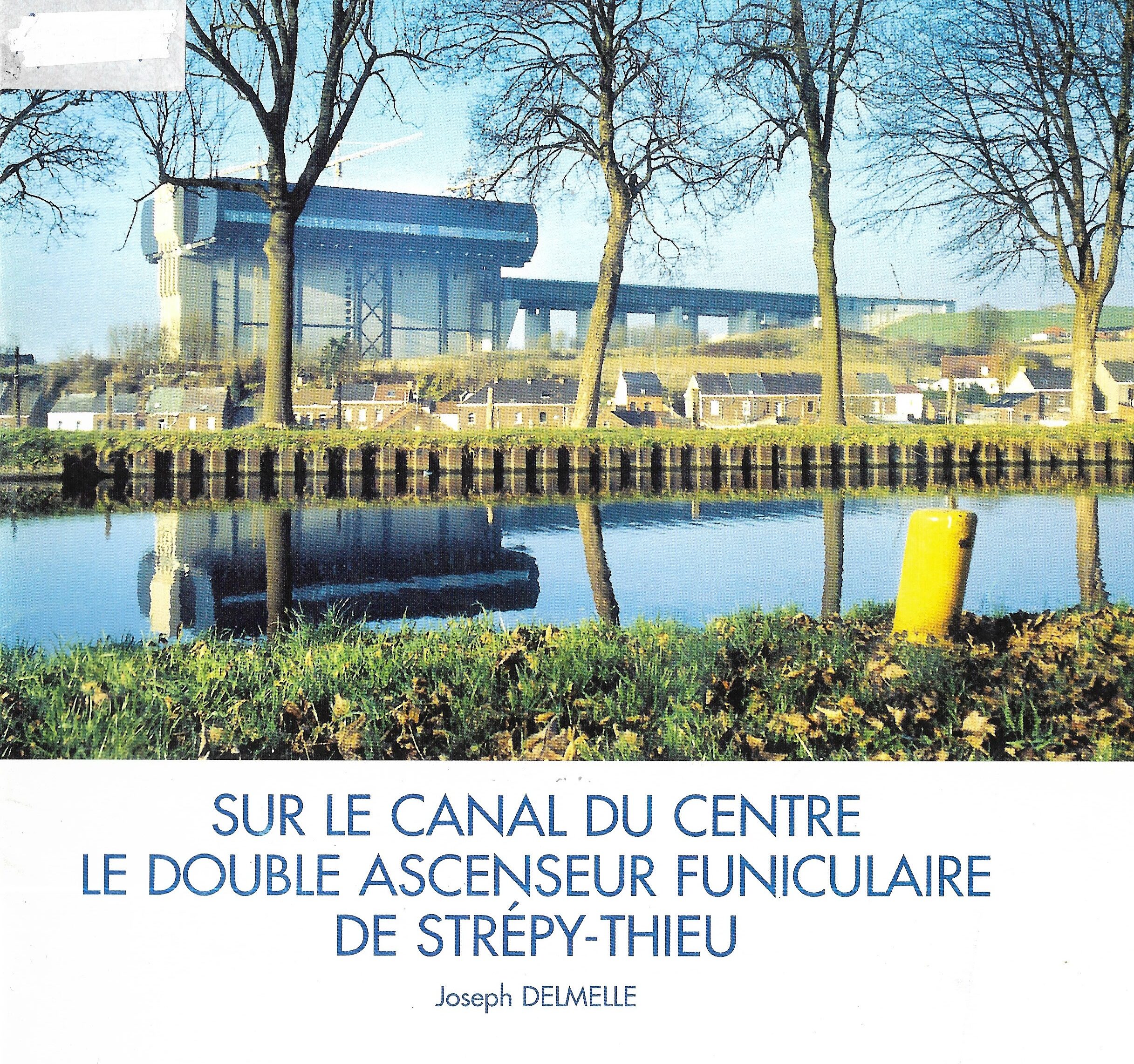 Sur le canal du centre, le double ascenseur funiculaire de Strépy-Thieu
