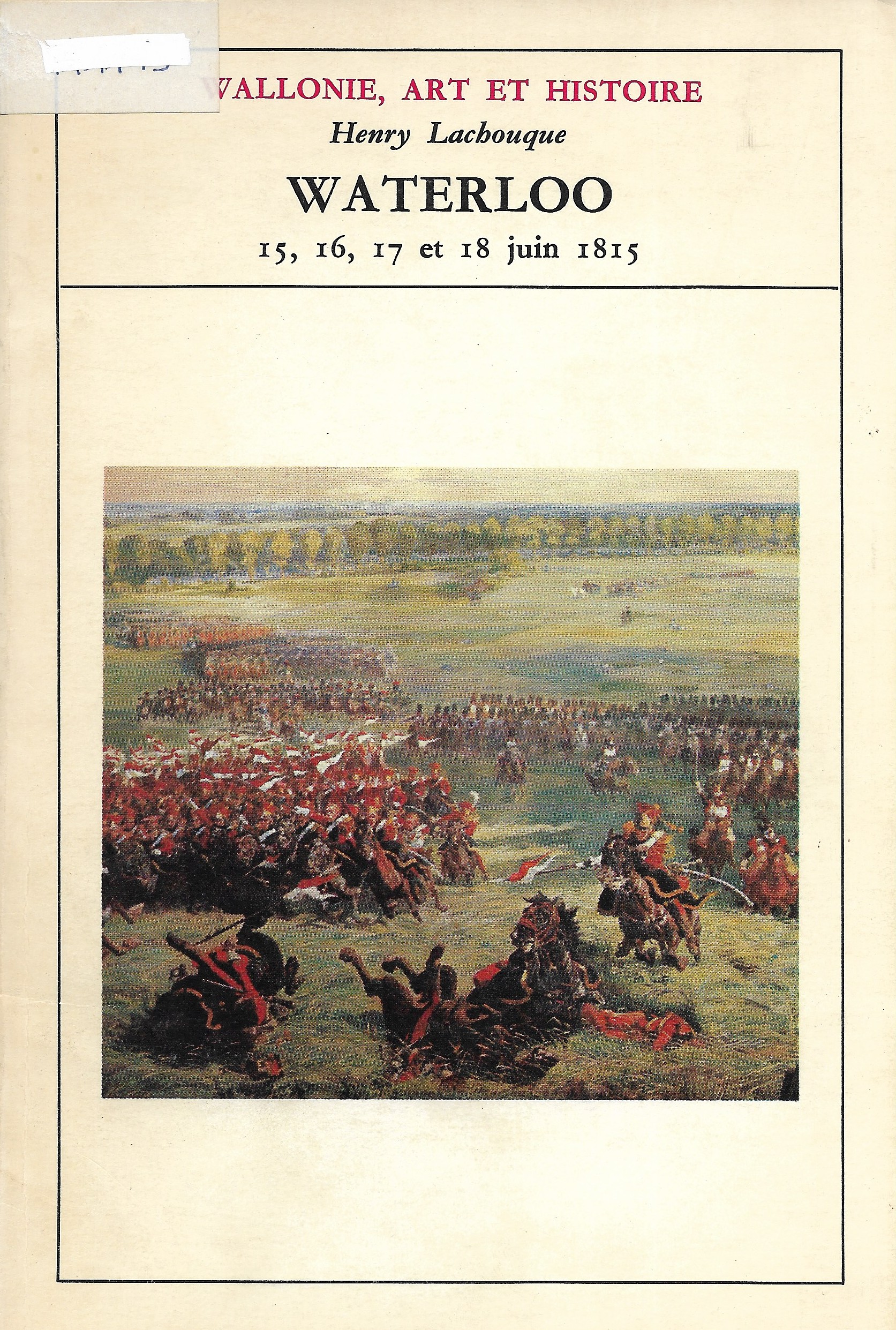 Wallonie, Art et Histoire - Waterloo 15,16,17 et 18 juin 1815