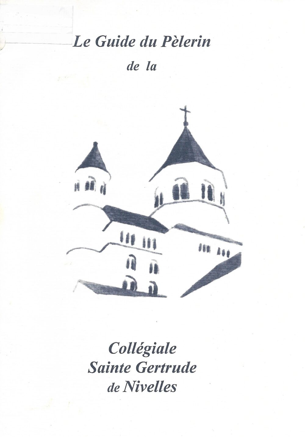 Le guide du Pèlerin de la Collégiale Sainte Gertrude de Nivelles