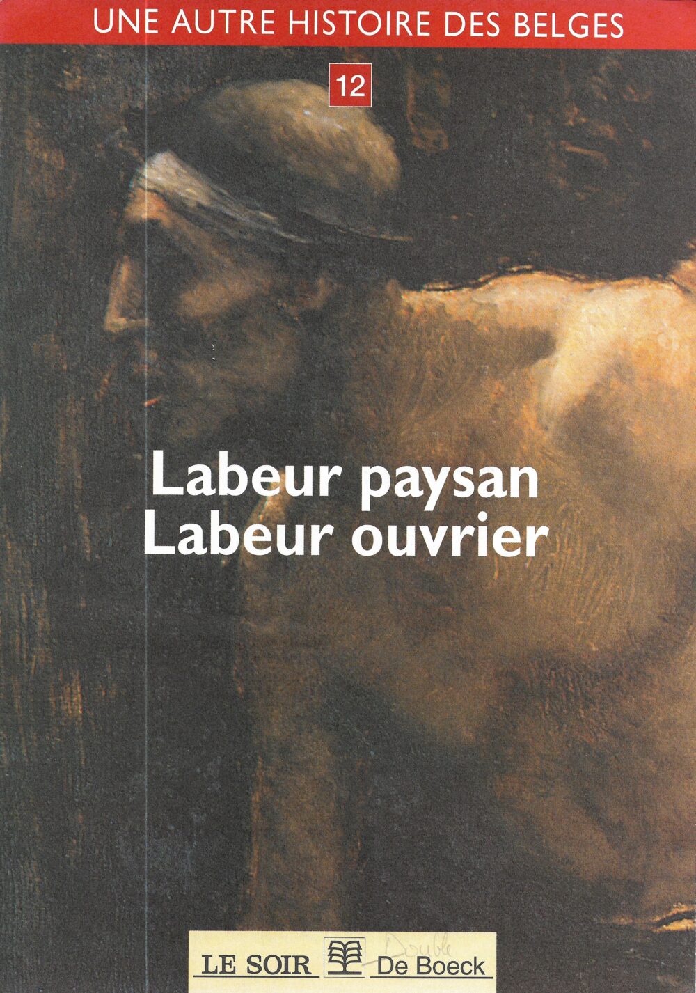 Une autre histoire des belges – Labeur paysan Labeur ouvrier n°12