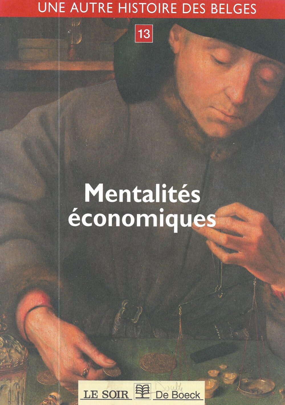 Une autre histoire des belges – Mentalités économiques n°13