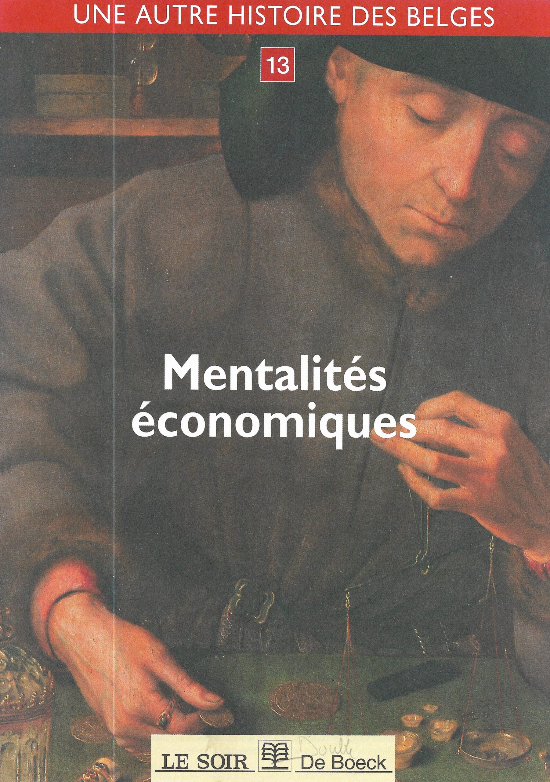Une autre histoire des belges – Mentalités économiques n°13