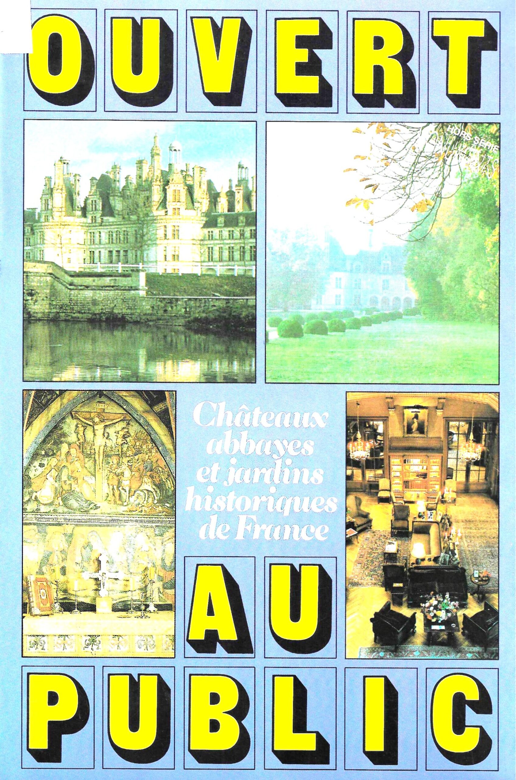 Ouvert au public - Châteaux abbayes et jardins historiques de France
