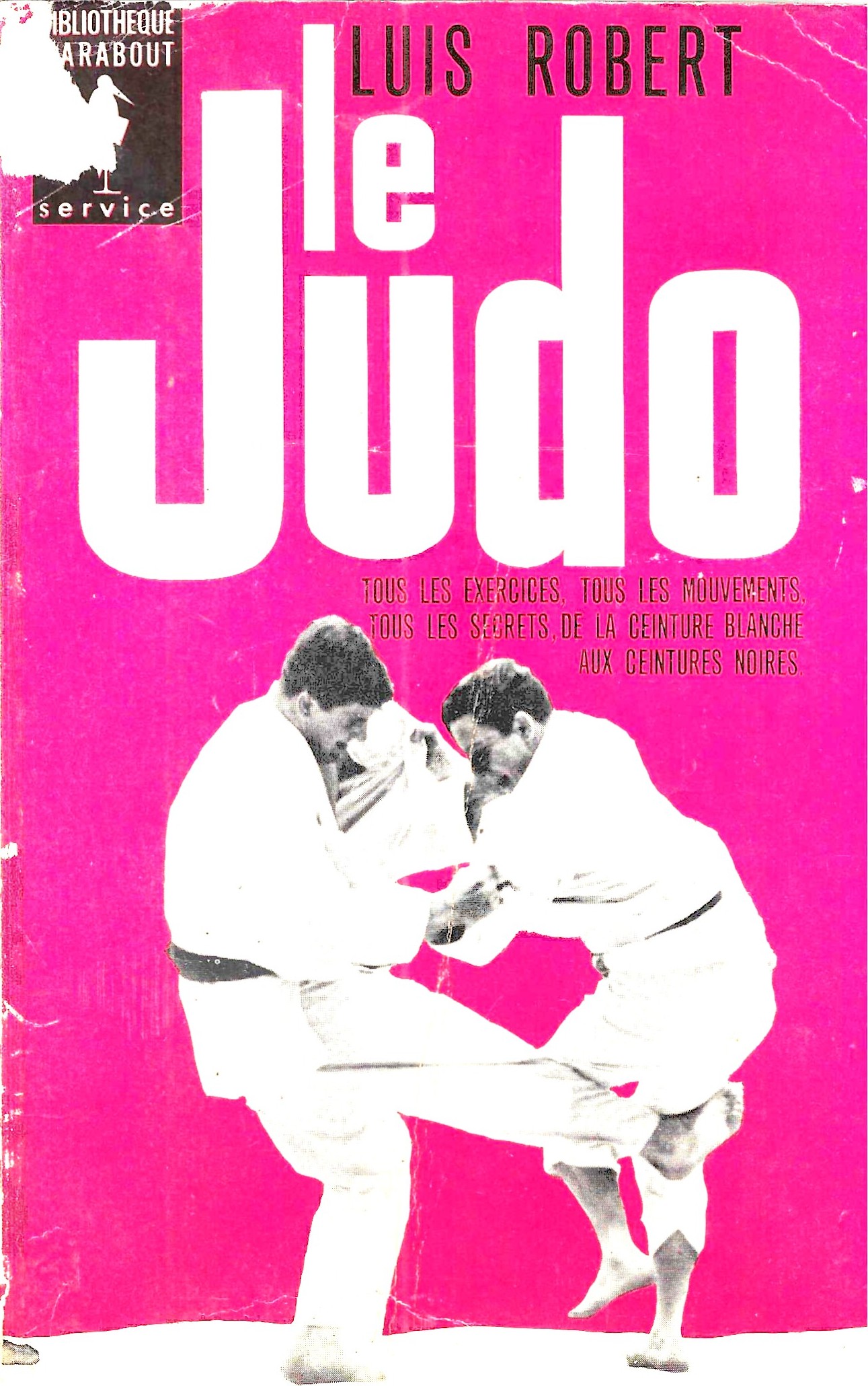 Le judo - Tous les exercices, tous les mouvements, tous les secrets, de la ceinture blanche aux ceintures noires