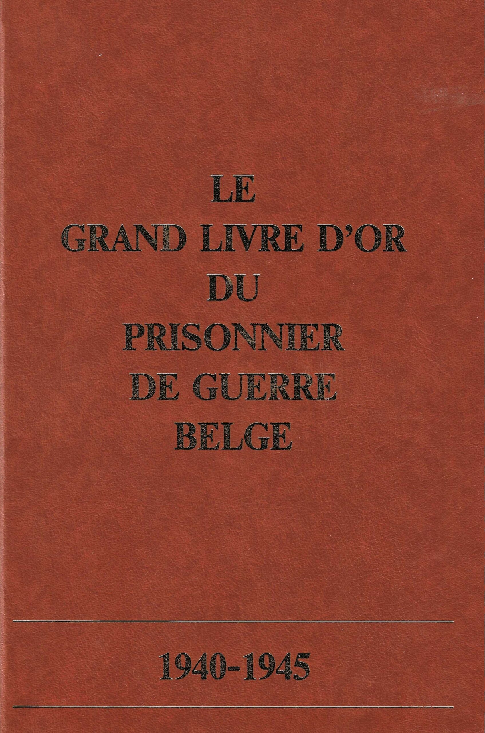 Le grand livre d'or du prisonnier de guerre belge 1940-1945