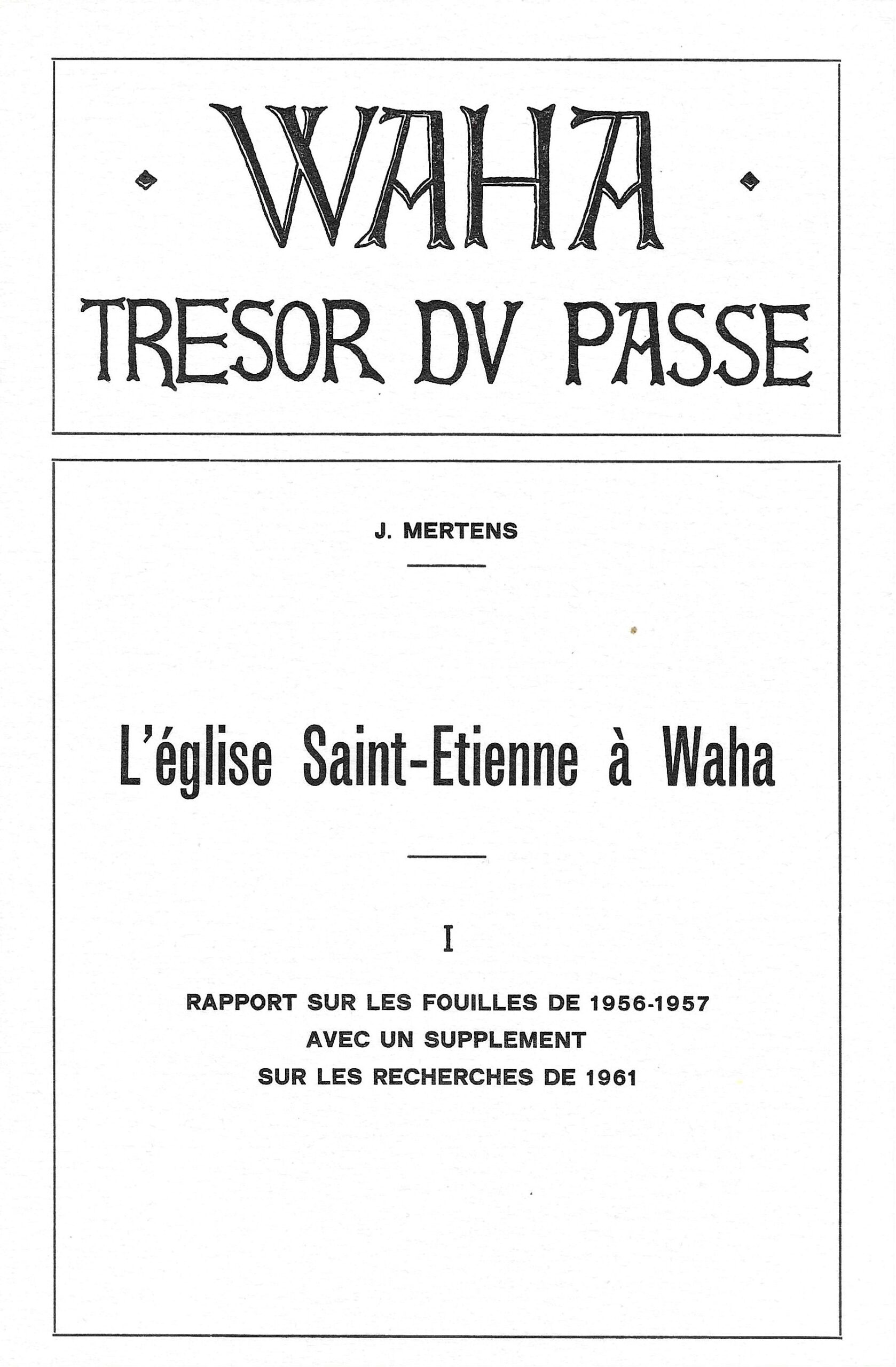 WAHA - Trésor du passé - L'église Saint-Etienne à Waha (Tome 1)