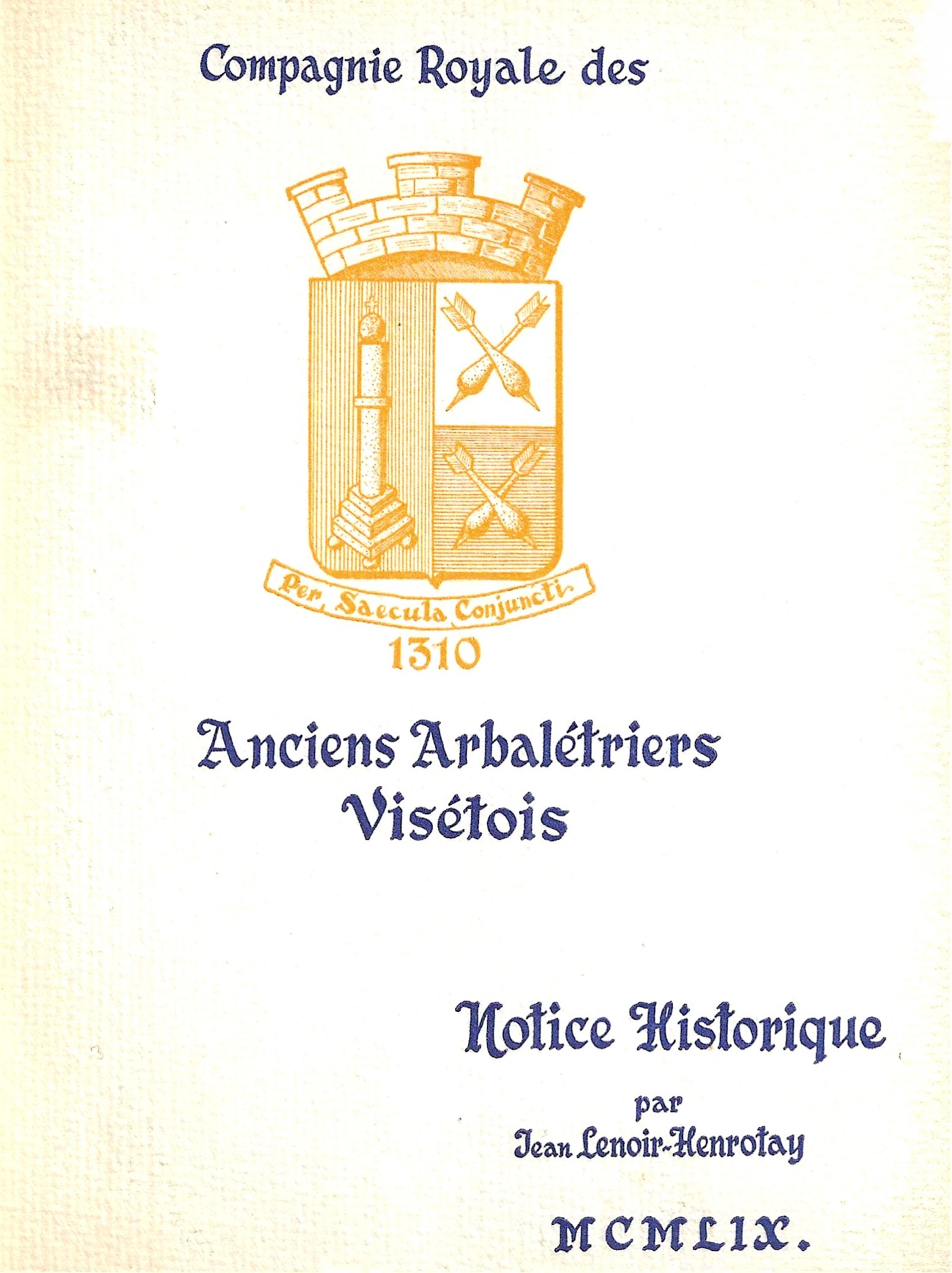 Compagnie Royale des Anciens Arbalétriers Visétois - Notice historique 1959