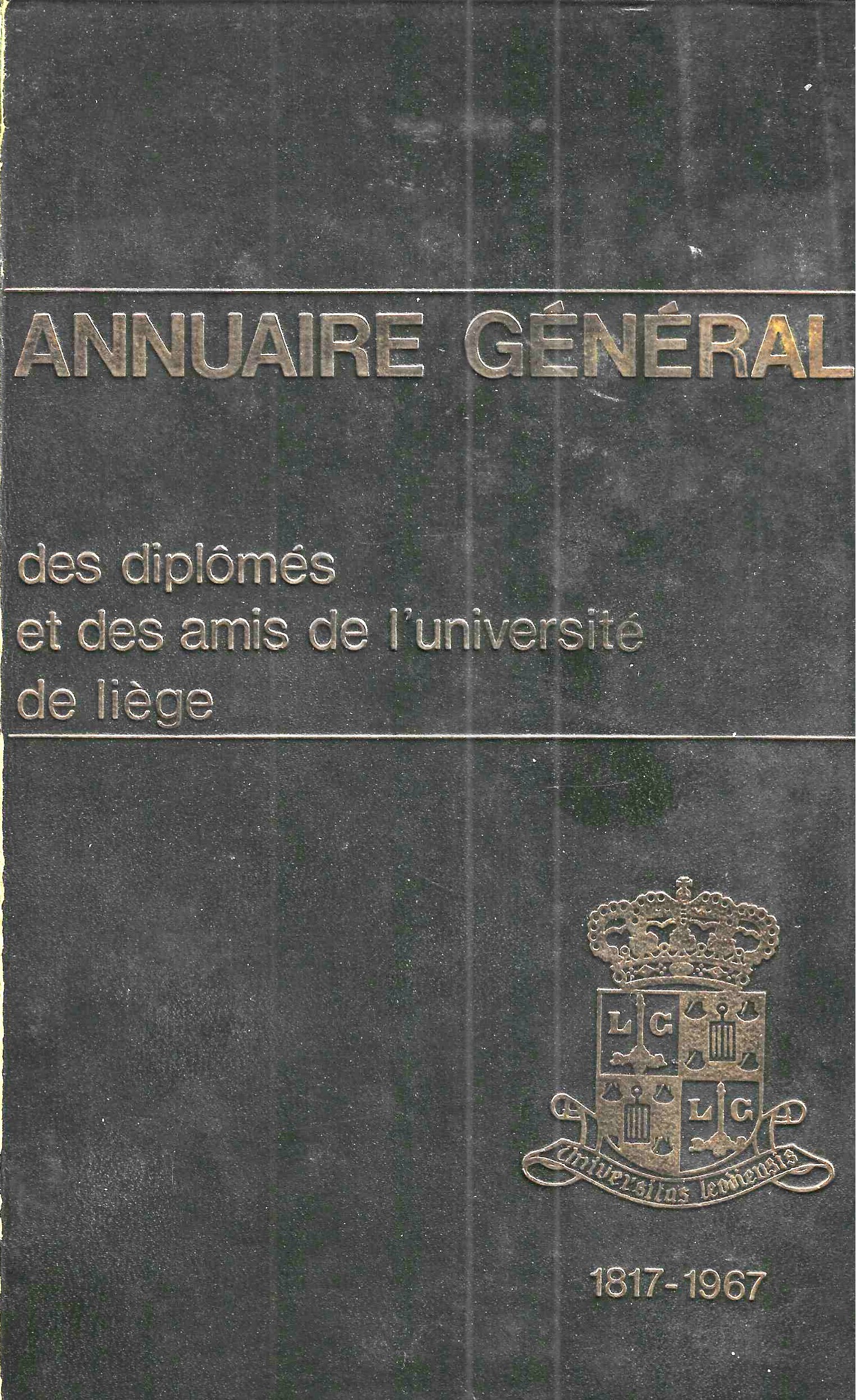 Annuaire général des diplômés et des amis de l'université de Liège - 1817-1967